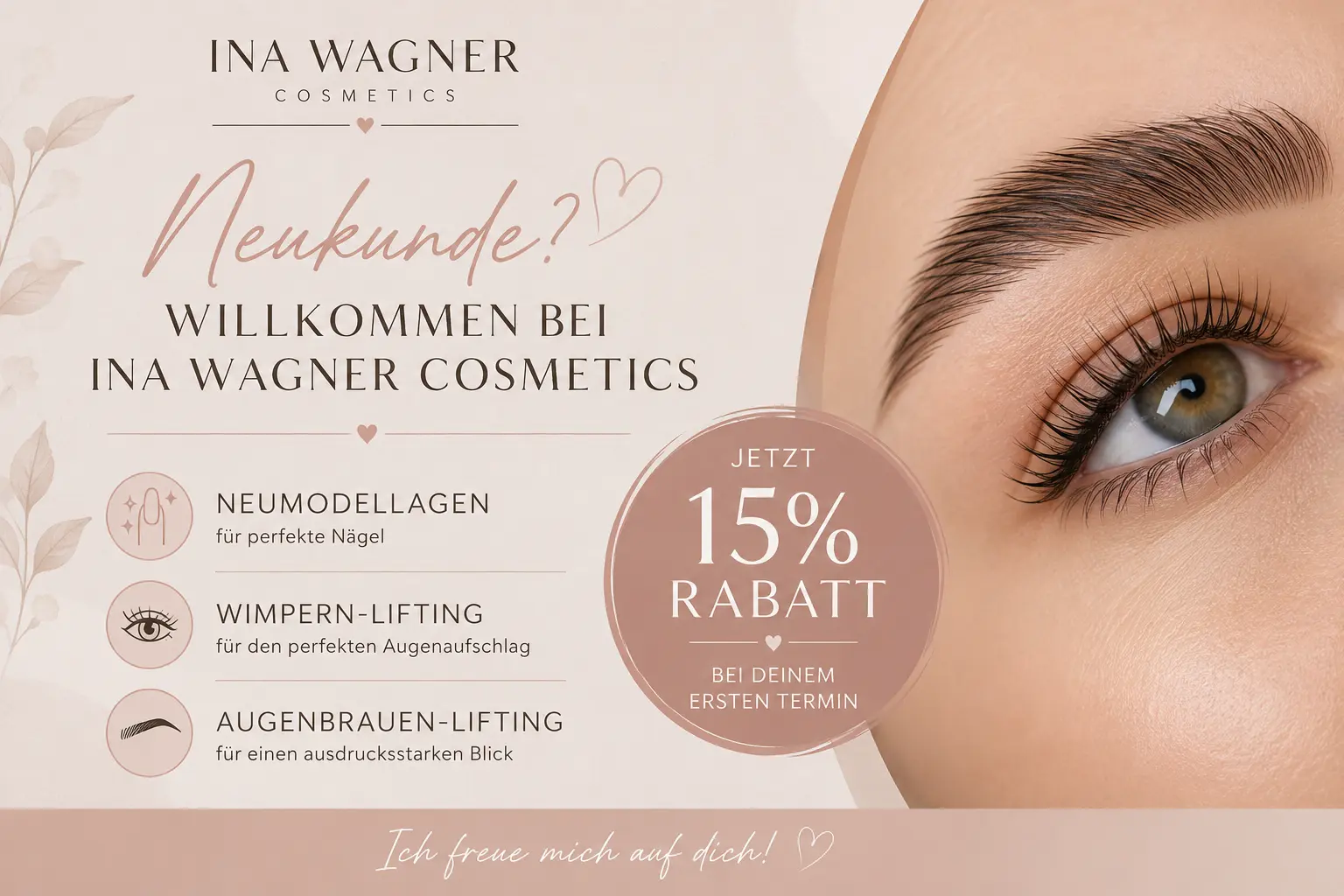 Neukunden-Aktion bei Ina Wagner Cosmetics mit 15 Prozent Rabatt auf den ersten Termin für Neumodellagen, Wimpern-Lifting und Augenbrauen-Lifting.